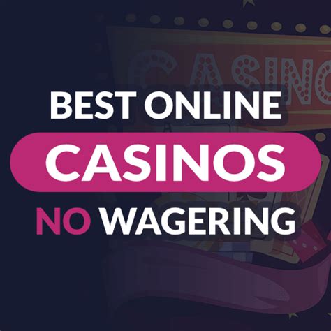 best no wager casinos